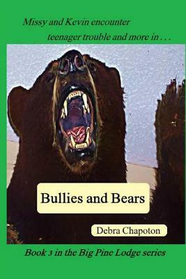 Bullies and Bears: Big Pine Lodge series - book 3 by Debra Chapoton