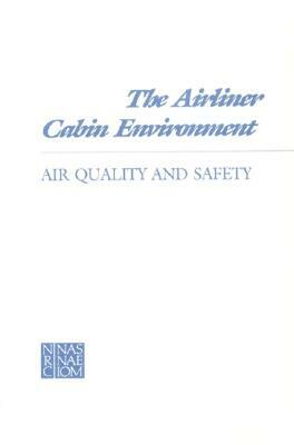 The Airliner Cabin Environment: Air Quality and Safety by Division on Earth and Life Studies, Commission on Life Sciences, National Research Council