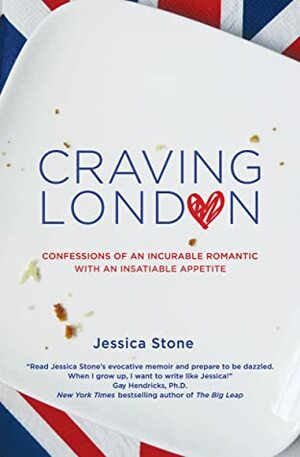 Craving London: Confessions of an Incurable Romantic with an Insatiable Appetite by Jessica Stone
