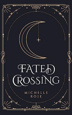 Fated Crossing by Michelle Rose