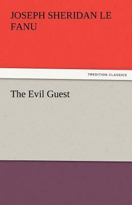 The Evil Guest by J. Sheridan Le Fanu