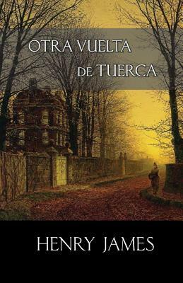 Otra vuelta de tuerca by Henry James