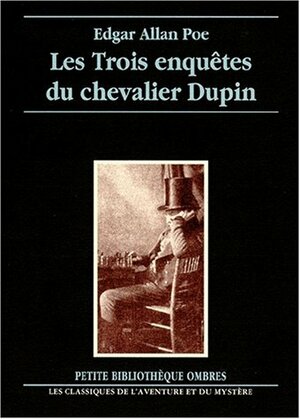 Les trois enquêtes du chevalier Dupin by Charles Baudelaire, Edgar Allan Poe