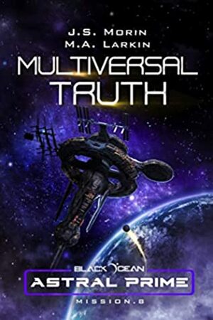 Multiversal Truth: Mission 8 by M.A. Larkin, J.S. Morin