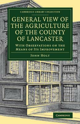 General View of the Agriculture of the County of Lancaster by John Holt