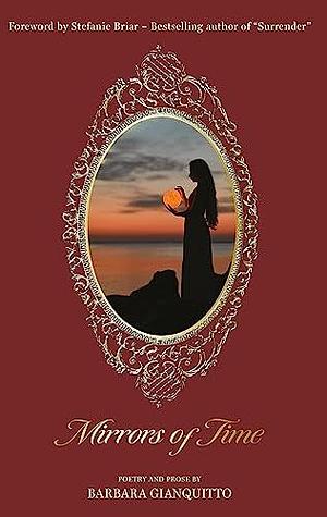 Mirrors of Time: Poems about soulmate love across time and space by Barbara Gianquitto, Barbara Gianquitto, Stefanie Briar