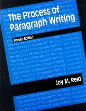 The Process of Paragraph Writing by Joy M. Reid, Joy M. Reid