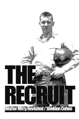 The Recruit: Walter Mitty Revisited by Sheldon Cohen