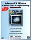 Advanced X Window Applications Programming With * by Eric F. Johnson