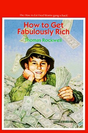 How to Get Fabulously Rich by Thomas Rockwell