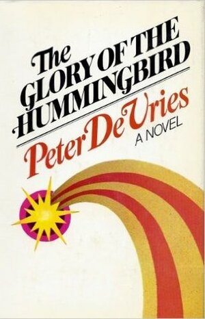 The Glory of the Hummingbird by Peter De Vries