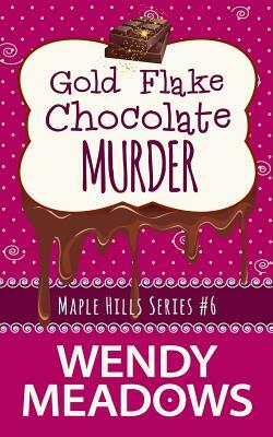 Gold Flake Chocolate Murder by Wendy Meadows