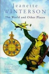 The World and Other Places by Jeanette Winterson, Jeanette Winterson