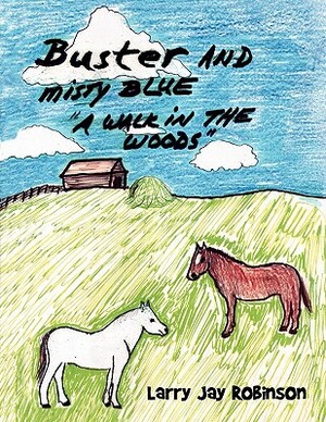 Buster and Misty Blue: A Walk in the Woods by Larry Jay Robinson