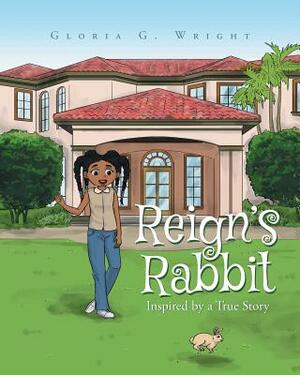 Reign's Rabbit by Gloria Wright, Zoi Ministries