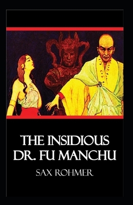 The Insidious Dr. Fu-Manchu Classic Edition (Illustrated) by Sax Rohmer