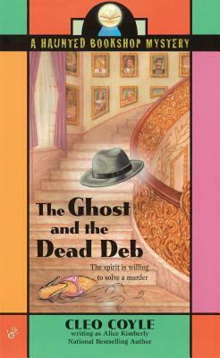 The Ghost and the Dead Deb by Cleo Coyle, Alice Kimberly