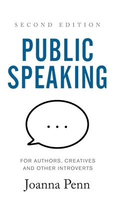 Public Speaking for Authors, Creatives and Other Introverts Hardback: Second Edition by Joanna Penn