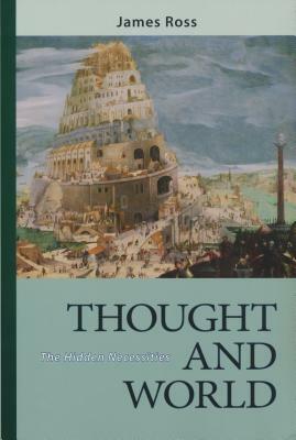 Thought and World: The Hidden Necessities by James Ross