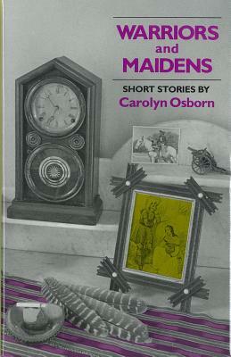 Warriors and Maidens by Carolyn Osborn