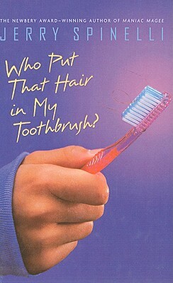 Who Put That Hair in My Toothbrush? by Jerry Spinelli