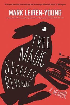 Free Magic Secrets Revealed by Mark Leiren-Young