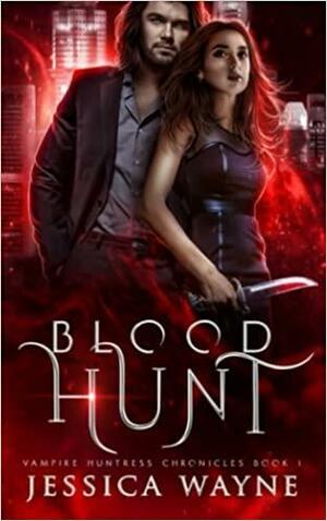 Blood Hunt by Jessica Wayne
