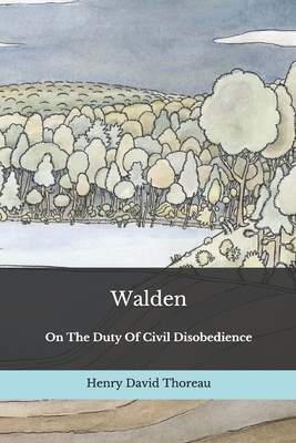 Walden: On The Duty Of Civil Disobedience by Henry David Thoreau