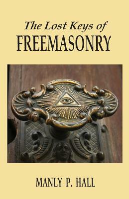 The Lost Keys of Freemasonry by Manly P. Hall