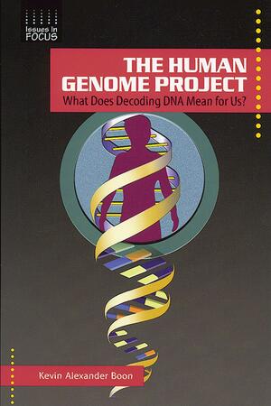The Human Genome Project: What Does Decoding DNA Mean for Us? by Kevin Alexander Boon