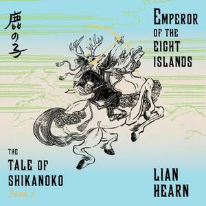 Emperor of the Eight Islands by Lian Hearn