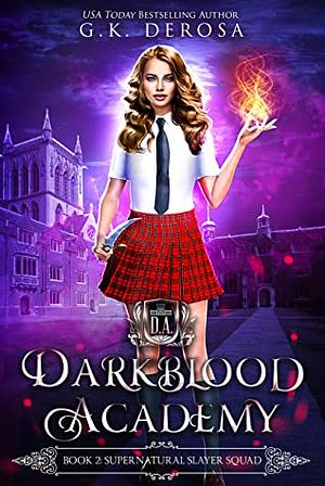 Darkblood Academy Zweites Semester  by G.K. DeRosa