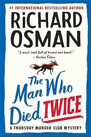 The Man Who Died Twice: A Thursday Murder Club Mystery by Richard Osman