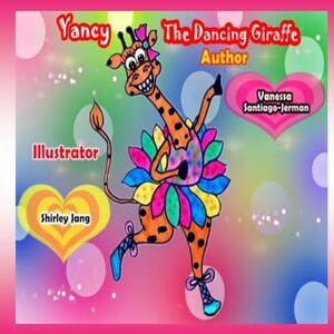 Yancy the Dancing Giraffe by Vanessa Santiago Jerman