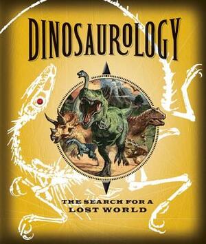 Dinosaurology: The Search for a Lost World by Raleigh Rimes