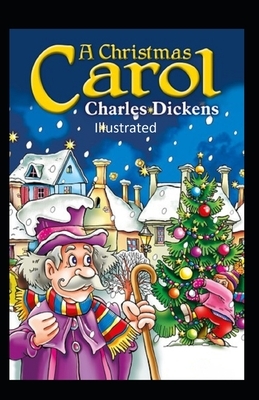 A Christmas Carol Illustrated by Charles Dickens