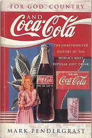 For God, Country & Coca-Cola: The Definitive History of the Great American Soft Drink and the Company That Makes It by Mark Pendergrast