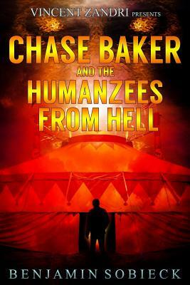 Chase Baker and the Humanzees from Hell by Benjamin Sobieck