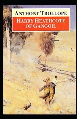 Harry Heathcote of Gangoil Illustrated by Anthony Trollope