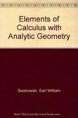 Calculus With Analytic Geometry, Elements by Earl W. Swokowski