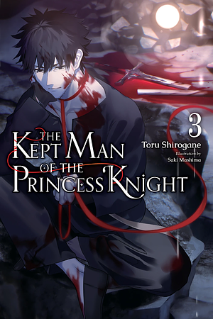 The Kept Man of the Princess Knight, Vol. 3 by Toru Shirogane