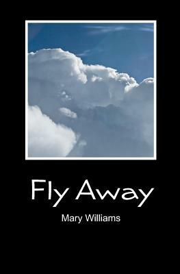Fly Away by Mary Williams