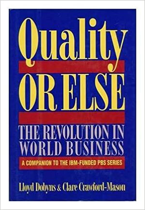 Quality or Else CL by Clare Crawford-Mason, Lloyd Dobyns