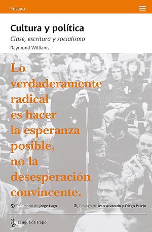 Cultura y Política. Clase, escritura y socialismo by Raymond Williams