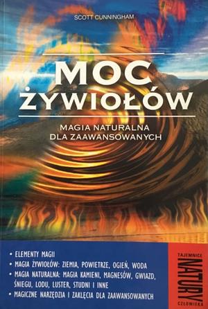 Moc żywiołów. Magia naturalna dla zaawansowanych by Scott Cunningham