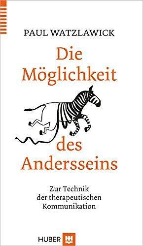 Die Möglichkeit des Andersseins: Zur Technik der therapeutischen Kommunikation by Paul Watzlawick, Paul Watzlawick