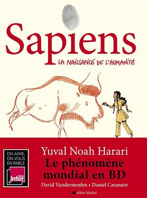 Sapiens - tome 1 (BD) : La naissance de l'humanité by Yuval Noah Harari, David Vandermeulen, David Vandermeulen, Daniel Casanave