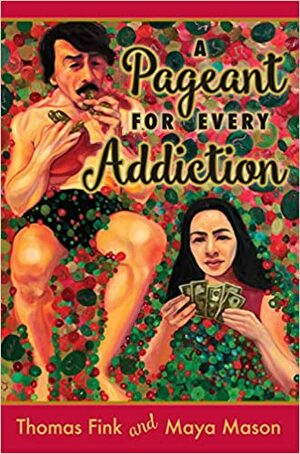 A Pageant for Every Addiction by Thomas Fink, Maya Diablo Mason