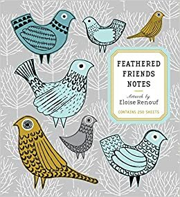 Feathered Friends Notes: Artwork by Eloise Renouf - Contains 250 Sheets by Eloise Renouf