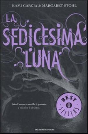 La sedicesima luna by Margaret Stohl, Kami Garcia